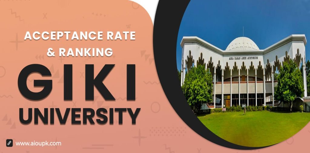GIKI University Acceptance Rate, Ranking