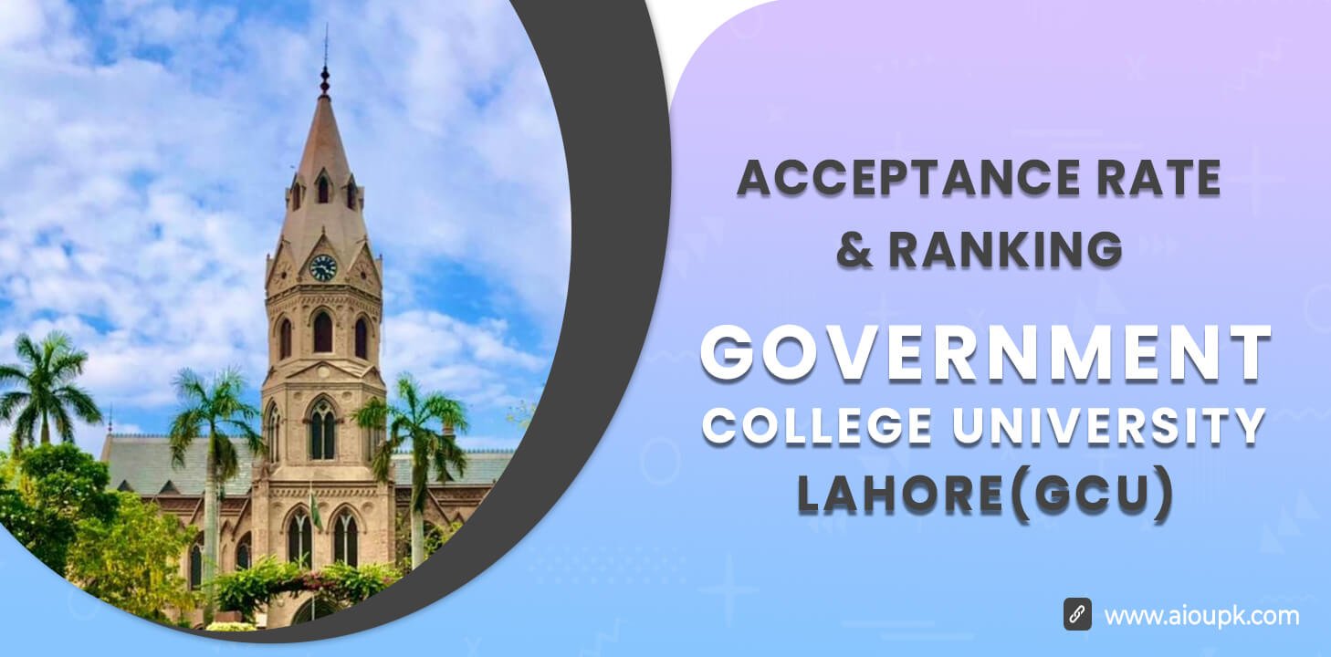 Government College University (GCU) Lahore Acceptance Rate, Ranking