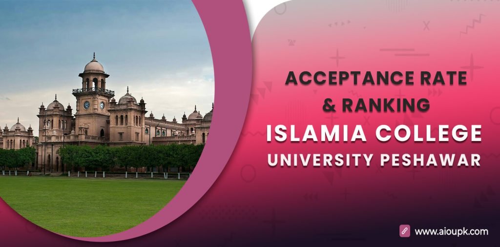 Islamia College University Peshawar Acceptance Rate, Ranking